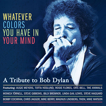 Whatever Colors You Have In Your Mind - A Tribute to Bob Dylan